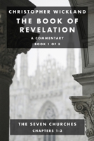 The book of Revelation: A commentary - Book 1 of 3 B0CTTK1NY8 Book Cover