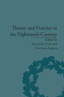 Theory and Practice in the Eighteenth Century: Writing Between Philosophy and Literature 113866362X Book Cover