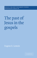 The Past of Jesus in the Gospels (Society for New Testament Studies Monograph Series) 052101879X Book Cover