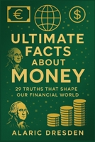 Ultimate Facts About Money. 29 Truths That Shape Our Financial World: Interesting and important money facts B0F8K34GKT Book Cover