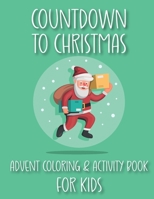 Countdown to Christmas Advent Coloring & Activity Book For Kids: Coloring, Mazes, Spot-the-difference, Word Search Fun for Kids! B08NS3QHJQ Book Cover