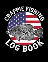 Crappie Fishing Log Book: Crappie Log for Crappie Fishermen (Fishing Logs) 1660395550 Book Cover