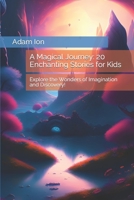 A Magical Journey: 20 Enchanting Stories for Kids: Explore the Wonders of Imagination and Discovery! B0BSJLN9P9 Book Cover