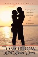 Tomorrow Will Never Come: A Surprising Tale of Terrorists, Romance, and Love for Your Country 146784814X Book Cover