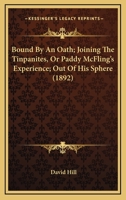 Bound By An Oath; Joining The Tinpanites, Or Paddy McFling’s Experience; Out Of His Sphere 1166608522 Book Cover