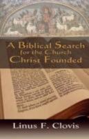 A Biblical Search for the Church Christ Founded 085244771X Book Cover