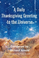 A Daily Thanksgiving Greeting to the Universe 0645129631 Book Cover