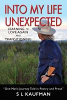 Into My Life Unexpected: Learning to Love Again and Transitioning 1539478157 Book Cover
