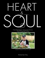 Heart & Soul: Heartfelt Poems Treasured Stories Life-Changing Essays 1499058624 Book Cover
