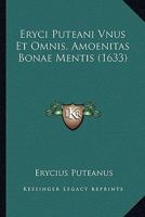 Eryci Puteani Vnus Et Omnis, Amoenitas Bonae Mentis (1633) 1166437043 Book Cover