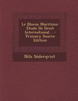 Le Blocus Maritime: Etude de Droit International... - Primary Source Edition 1022282212 Book Cover