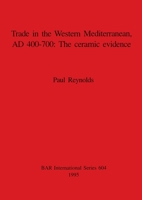 Trade in the Western Mediterranean, AD 400-700 - The ceramic evidence 0860547825 Book Cover