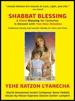 NEW! Shabbat Blessing: A Silent Blessing for Centuries Is Blessed with Two New Melodies - Traditional Melody & Hassidic Melody for Voice and Piano - 5 STAR REVIEWS! B0F2H4DP8P Book Cover