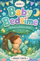 Baby Bedtime – Book 2: 10 Amazing Bed Stories to Help Your Baby Sleep Peacefully B0FW5KNKVZ Book Cover