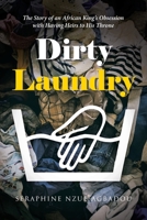 Dirty Laundry: The Story of an African King's Obsession with Having Heirs to His Throne B0CKY7J873 Book Cover