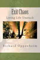 Exit Chaos: Your Journey from Stuck to Unstuck 1456346830 Book Cover