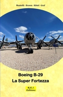 Boeing B-29 Superfortress - La Super Fortezza 2372973142 Book Cover