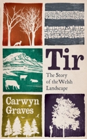 Tir: The Story of the Welsh Landscape 1915279666 Book Cover