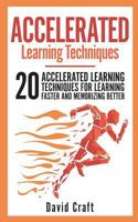 Accelerated Learning Techniques: 20 Accelerated Learning Techniques For Learning Faster And Memorizing Better 1721763805 Book Cover