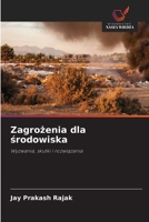 Zagrozenia dla srodowiska: Wyzwania, skutki i rozwiazania (Polish Edition) 6208767199 Book Cover