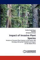 Impact of Invasive Plant Species: Invasion of Invasive Plant Species in the Indian NW Himalaya (Himachal Pradesh) and Impact on the Native Flora 3838366867 Book Cover