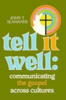 Tell It Well: Communicating the Gospel Across Cultures 0834106841 Book Cover