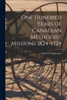 One Hundred Years of Canadian Methodist Missions 1824-1924 1015108644 Book Cover