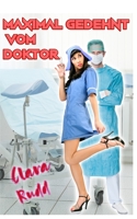 Maximal gedehnt vom Doktor (Versaute Doktorspiele in der Praxis) B0BFWM98N5 Book Cover