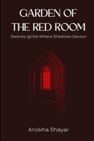 GARDEN OF THE RED ROOM: Desires Ignite Where Shadows Devour B0F7Z3862M Book Cover
