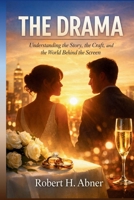 THE DRAMA: Understanding the Story, the Craft, and the World Behind the Screen B0GS81BQLR Book Cover