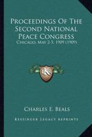 Proceedings of the second National peace congress: Chicago, May 2 to 5, 1909 128734318X Book Cover