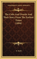The Celts And Druids And Their Story From The Earliest Times 1166161455 Book Cover