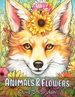 Animals & Flowers Coloring Book for Adults: A Harmony of Blossoms: Wildlife with Floral Accents B0CN4X4N88 Book Cover