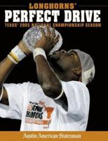 Longhorns' Perfect Drive: Texas' 2005 National Championship Season 1596701161 Book Cover