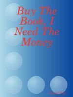 Buy The Book, I Need The Money 1435712773 Book Cover