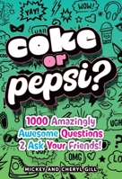 Coke or Pepsi?: 1000 Amazingly Awesome Questions 2 Ask Your Friends B0H58MHDLT Book Cover