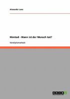 Hirntod - Wann ist der Mensch tot? 3638691977 Book Cover