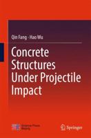 Concrete Structures Under Projectile Impact 9811099227 Book Cover