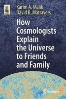 How Cosmologists Explain the Universe to Friends and Family (Astronomers' Universe) 3030327337 Book Cover