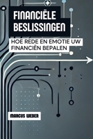 Financiële Beslissingen: Hoe Rede En Emotie Uw Financiën Bepalen (Gedragsfinanciën: Rede, Emotie en Besluitvorming in Tijden van Crisis) (Dutch Edition) B0DVSPH8J1 Book Cover