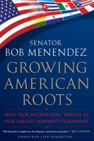 Growing American Roots: Why Our Nation Will Thrive as Our Largest Minority Flourishes 0451231406 Book Cover
