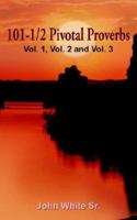 101-1/2 Pivotal Proverbs: Vol. 1 & Vol. 2 1418456470 Book Cover