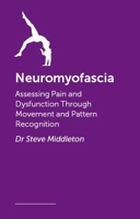 Neuromyofascia: Assessing Pain and Dysfunction Through Movement and Pattern Recognition 1399838938 Book Cover
