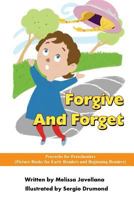 Forgive And Forget: Picture Books for Early Readers and Beginning Readers: Proverbs for Preschoolers 1539128741 Book Cover