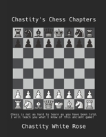 Chastity’s Chess Chapters: Chess is not as hard to learn as you have been told! B0F44DG4XD Book Cover