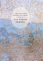The Selected Poetry and Prose of Vittorio Sereni: A Bilingual Edition 0226748782 Book Cover
