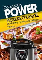 Power Pressure Cooker XL Cookbook: Quick, Easy, Healthy and Delicious Recipes 1981307257 Book Cover