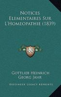 Notices Elementaires Sur L'Homeopathie (1839) 1160212473 Book Cover
