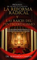 La Reforma Radical Y Las Raices del Pentecostalismo: de la Reforma Protestante a la Pentecostalidad de la Iglesia 0998920444 Book Cover