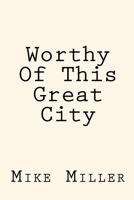 Worthy of This Great City 0998275913 Book Cover